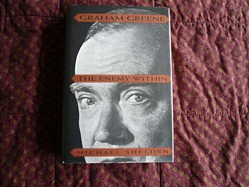 Graham Greene: The Enemy Within (Hardcover, 1st)