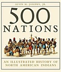500 Nations: An Illustrated History of North American Indians (Hardcover, 1st)