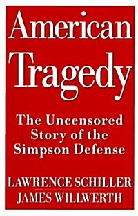 American Tragedy: The Uncensored Story of the Simpson Defense (Hardcover, 1st)