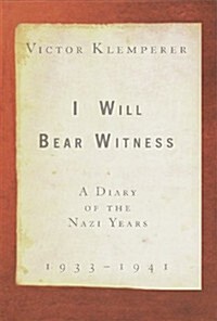 I Will Bear Witness: A Diary of the Nazi Years, 1933-1941 (Hardcover, 1st)