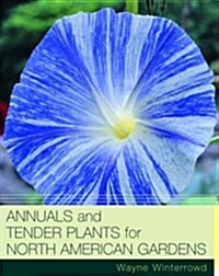 Annuals and Tender Plants for North American Gardens (Hardcover, Does not qualify for expedited shipping)