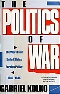 The Politics of War: The World and United States Foreign Policy, 1943-1945 (Paperback)