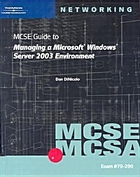 MCSE Guide to Managing a MS Windows Server 2003 Environment, Exam #70-290 (Paperback, Bk&CD-Rom)