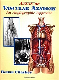 Atlas of Vascular Anatomy: An Angiographic Approach (Hardcover, 1st)