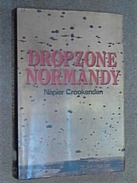 Dropzone Normandy: The Story of the American and British Airborne Assault on d Day 1944 (Hardcover)