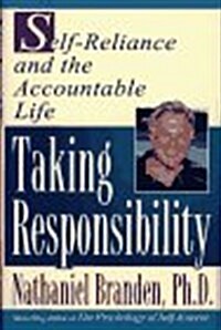 TAKING RESPONSIBILITY: Self Reliance and the Accountable Life (Hardcover, First Edition)
