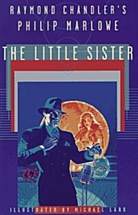 [중고] The LITTLE SISTER: RAYMOND CHANDLER‘S PHILIP MARLOWE  (ILLUSTRATED) (Paperback, First Edition)