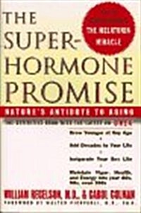 The Superhormone Promise: Natures Antidote to Aging (Hardcover, 1st Print)