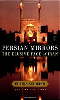 Persian Mirrors: The Elusive Face of Iran (Hardcover)