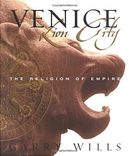 Venice: Lion City - The Religion of Empire (Hardcover, 1st)