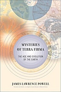 Mysteries of Terra Firma: The Age and Evolution of the Earth (Hardcover, 1st)