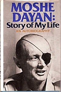 Moshe Dayan: Story of My Life: An Autobiography (Hardcover, 1st)