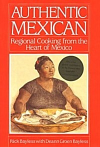 Authentic Mexican: Regional Cooking from the Heart of Mexico (Hardcover, 1st)