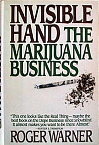 Invisible Hand: The Marijuana Business (Hardcover, 1st)