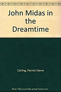 John Midas in the Dreamtime (Library Binding)