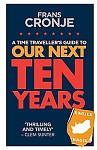 A Time Travellers Guide to Our Next Ten Years (Paperback)