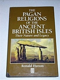 The Pagan Religions of the Ancient British Isles: Their Nature and Legacy (Hardcover, 1st edition)
