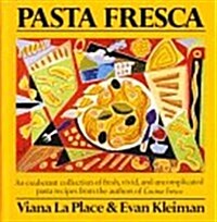Pasta Fresca: An Exuberant Collection Of Fresh, Vivid, And Simple Pasta Recipes (Hardcover, 1st)