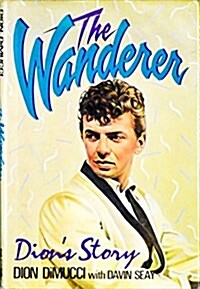 The Wanderer: Dions Story (Hardcover, 1st)