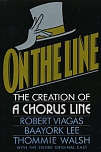 On the Line: The Creation of a Chorus Line (Hardcover, 1st)