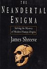 The Neandertal Enigma : Solving the Mystery of Modern Human Origins (Hardcover, First Edition)