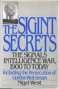 The Sigint Secrets: The Signals Intelligence War, 1990 to Today-Including the Persecution of Gordon Welchman (Paperback)