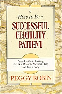 How To Be A Successful Fertility Patient (Paperback, 1st)