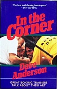 In the Corner: Great Boxing Trainers Talk About Their Art (Paperback)