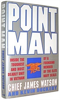 Point Man: Inside the Toughest and Most Deadly Unit in Vietnam by a Founding Member of the Elite Navy Seals (Hardcover, 1st)