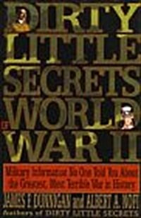 Dirty Little Secrets of World War II (Hardcover, 1st)
