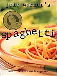 Joie Warners Spaghetti: Americas Favorite Pasta (Hardcover, 1st)