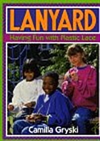 Lanyard: Having Fun With Plastic Lace (Hardcover)