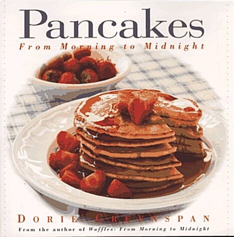 Pancakes: From Morning to Midnight (Paperback)