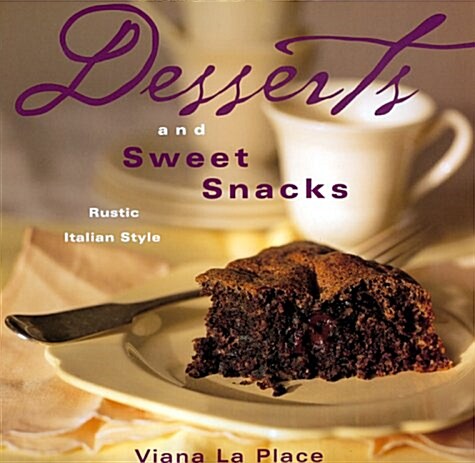 Desserts and Sweet Snacks: Rustic, Italian Style (Hardcover, 1st)