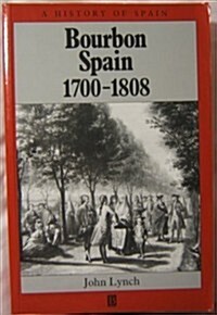 Bourbon Spain 1700-1808 (A History of Spain) (Paperback)