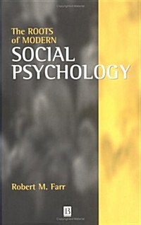 The Roots of Modern Social Psychology : 1872-1954 (Paperback)