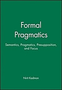 Formal Pragmatics: Semantics, Pragmatics, Preposition, and Focus (Paperback)