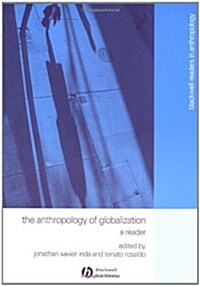 The Anthropology of Globalization: A Reader (Wiley-Blackwell Readers in Anthropology) (Paperback, 1st)