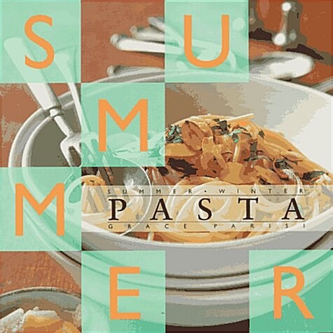 Summer, Winter Pasta (Paperback, 1st)