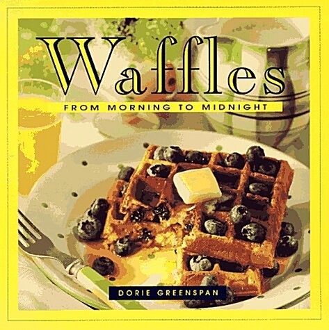 Waffles: From Morning to Midnight (Paperback, 1st Pbk. Ed)