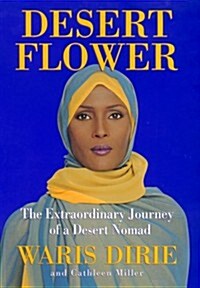 Desert Flower: The Extraordinary Journey Of A Desert Nomad (Hardcover, 1st)