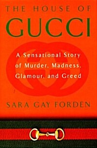 The House of Gucci: A Sensational Story of Murder, Madness, Glamour, and Greed (Hardcover, 1st)