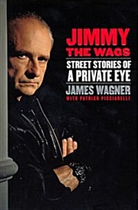 Jimmy the Wags: Street Stories of a Private Eye (Hardcover, 1st)