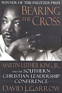 Bearing the Cross: Martin Luther King, Jr., And The Southern Christian Leadership Conference (Paperback)