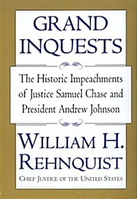 Grand Inquests: The Historic Impeachments Of Justice Samuel Chase And President Andrew Johnson (Paperback)