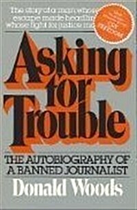 Asking for Trouble: Autobiography of a Banned Journalist (Hardcover, 1st American ed)