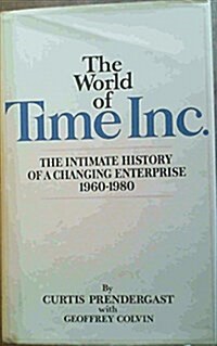The World of Time Inc.: The Intimate History of a Changing Enterprise : 1960-1980 (Hardcover, First Edition)