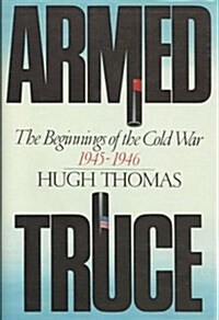 ARMED TRUCE: The Beginnings of the Cold War 1945-1946 (Hardcover, 1st)
