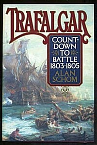 Trafalgar: Countdown to Battle, 1803-1805 (Hardcover, 1st American ed)