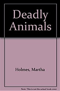 Deadly Animals (Hardcover, 1st ed)